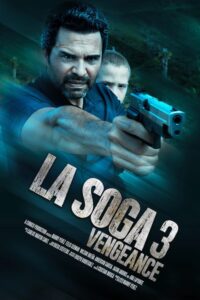 La Soga 3 Vengeance 2023 Full Movie Download